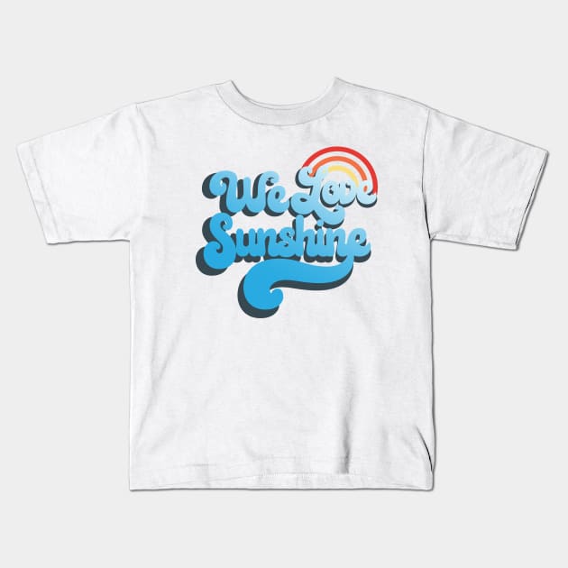 We love sunshine Kids T-Shirt by 397House